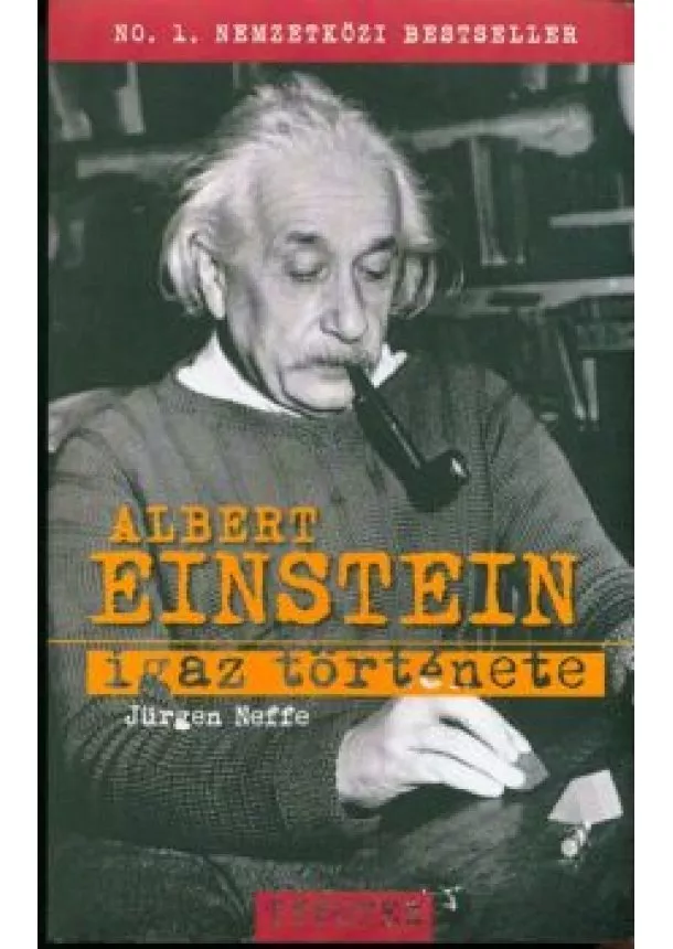 Jürgen Neffe - Albert Einstein igaz története