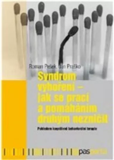 Syndrom vyhoření - jak se prací a pomáháním druhým nezničili