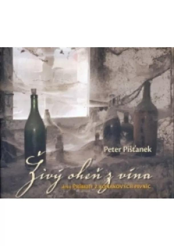 Peter Pišťanek - Živý oheň z vína