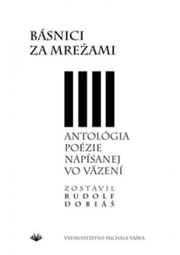 Rudolf Dobiáš - Básnici za mrežami - Antológia poézie napísanej vo väzení