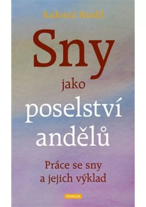 Radomil Hradil - Sny jako poselství andělů - Práce se sny a jejich výklad