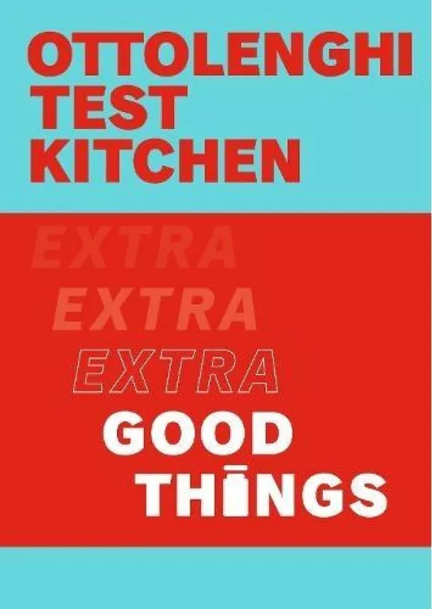 Yotam Ottolenghi, Noor Murad,  Ottolenghi Test Kitchen - Ottolenghi Test Kitchen: Extra Good Things