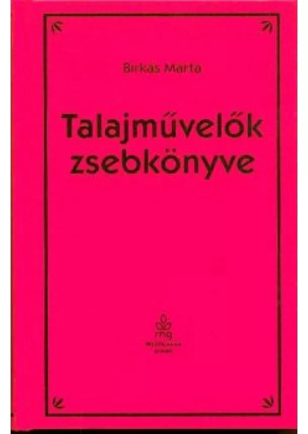 Birkás Márta - TALAJMŰVELŐK ZSEBKÖNYVE