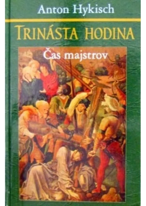 Anton Hykisch - Trinásta hodina - Čas majstrov