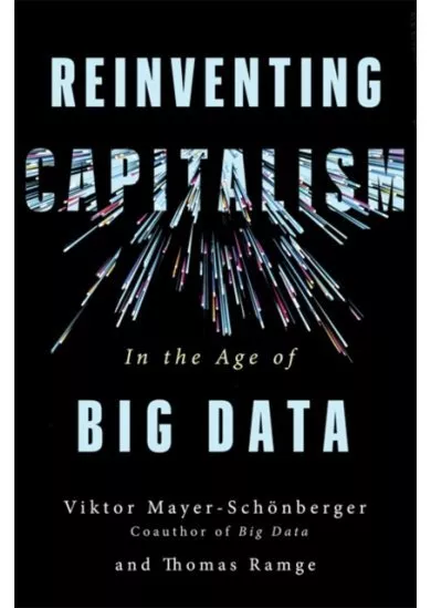 Reinventing Capitalism in the Age of Big Data