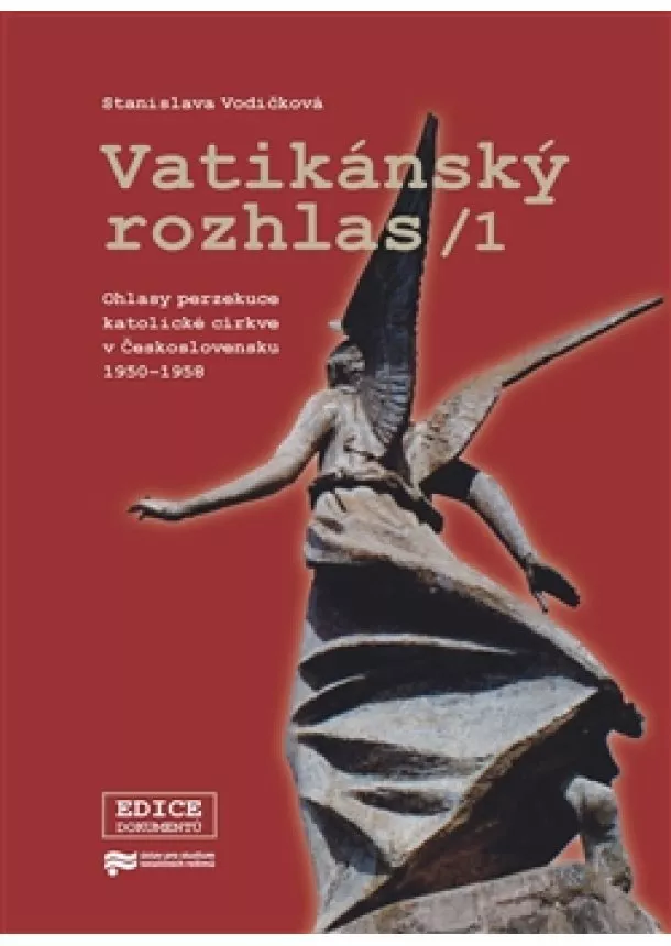 Stanislava Vodičková - Vatikánský rozhlas / 1 - Ohlasy perzekuce katolické církve v Československu 1950–1958