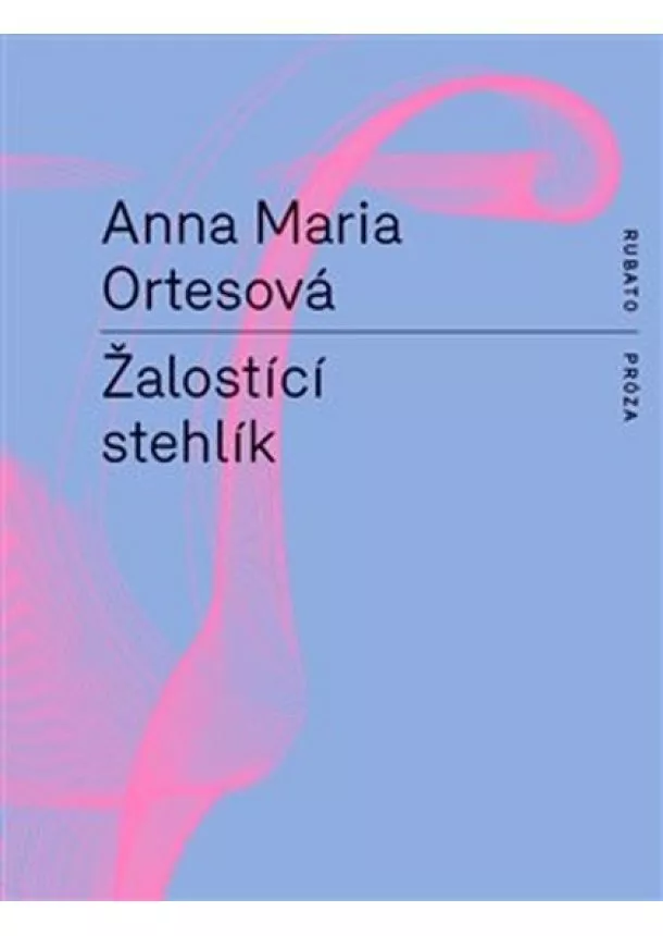 Anna Maria Ortesová - Žalostící stehlík