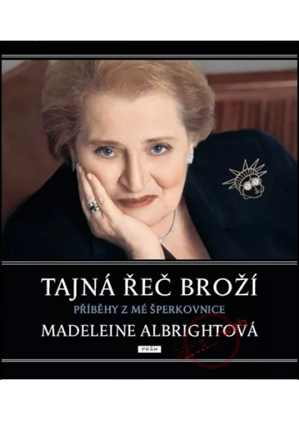 Madeleine Albrightová - Tajná řeč broží - Příběhy z mé šperkovnice