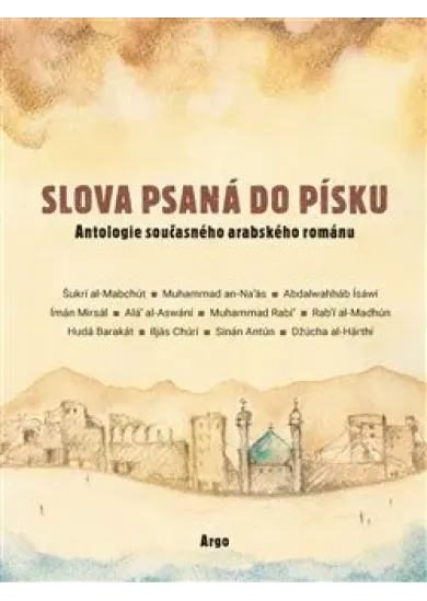 Slova psaná do písku - Antologie současného arabského románu na počest Františka Ondráše