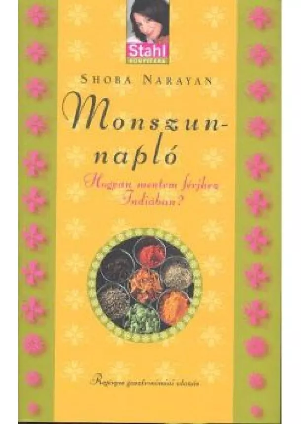 Shoba Narayan - Monszun-napló /Hogyan mentem férjhez indiában? /stahl könyvtára