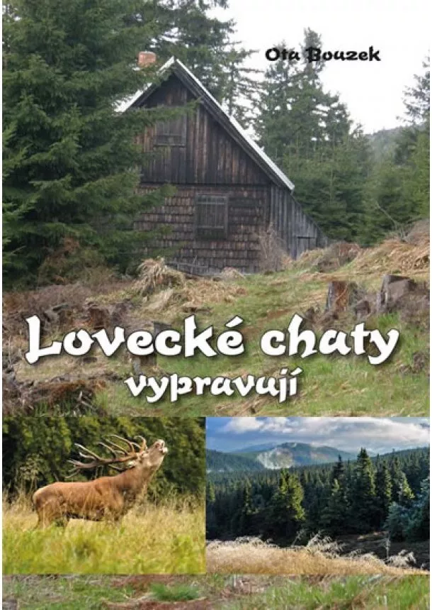 Ota Bouzek - Lovecké chaty vypravují