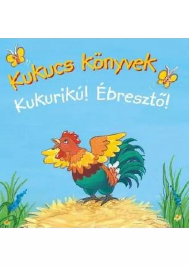 Lapozó - Kukucs könyvek - Kukurikú! Ébresztő!