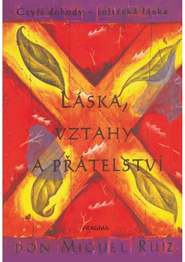 Don Miguel Ruiz - Láska, vztahy a přátelství