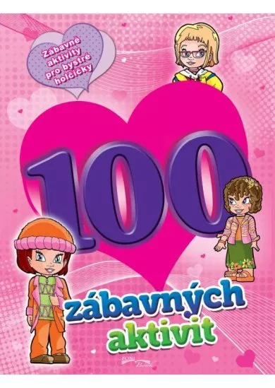 100 zábavných aktivit - dívky - Zábavné aktivity pro bystré holčičky