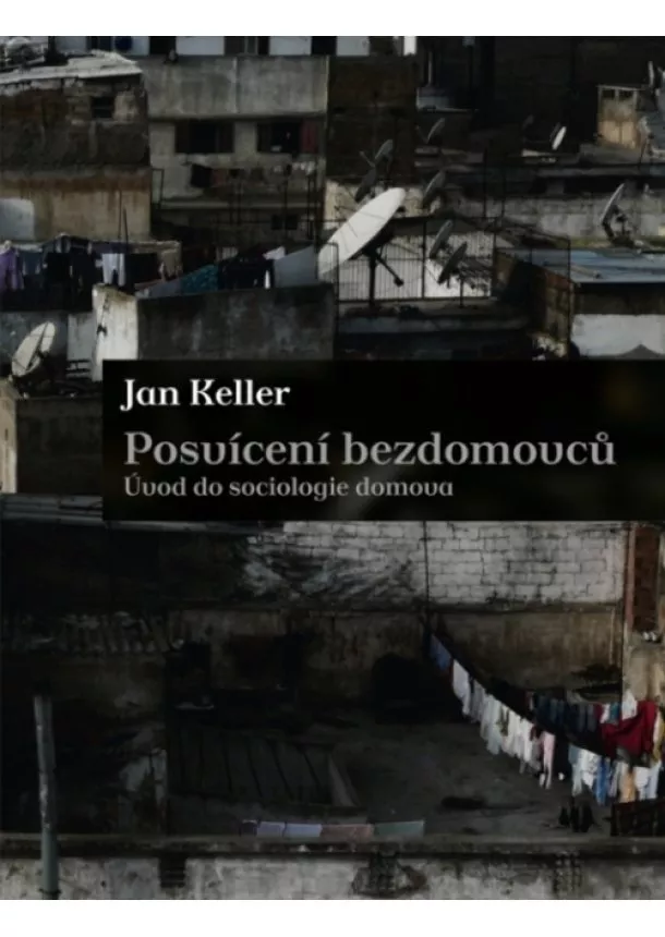 Jan Keller - Posvícení bezdomovců - Úvod do sociologie domova