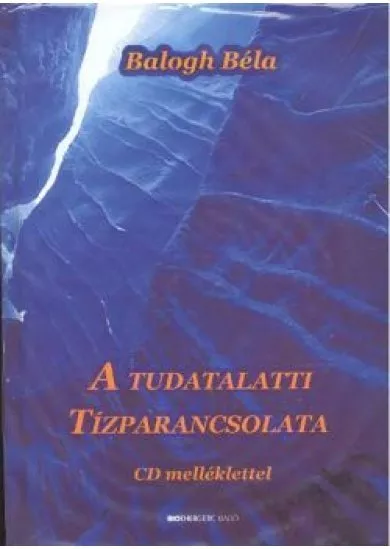 A TUDATALATTI TÍZPARANCSOLATA /CD MELLÉKLETTEL