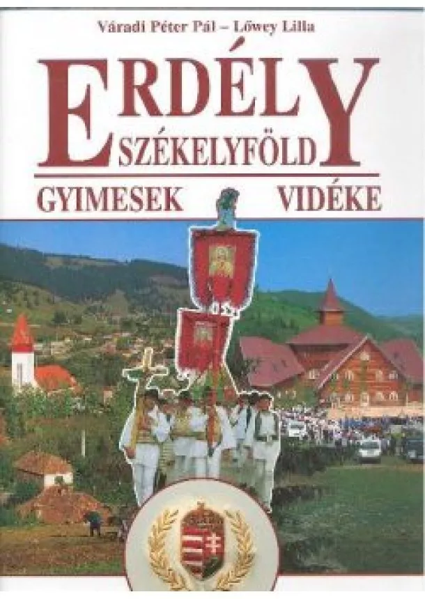 VÁRADI PÉTER PÁL - LŐWEY LILLA - ERDÉLY SZÉKELYFÖLD