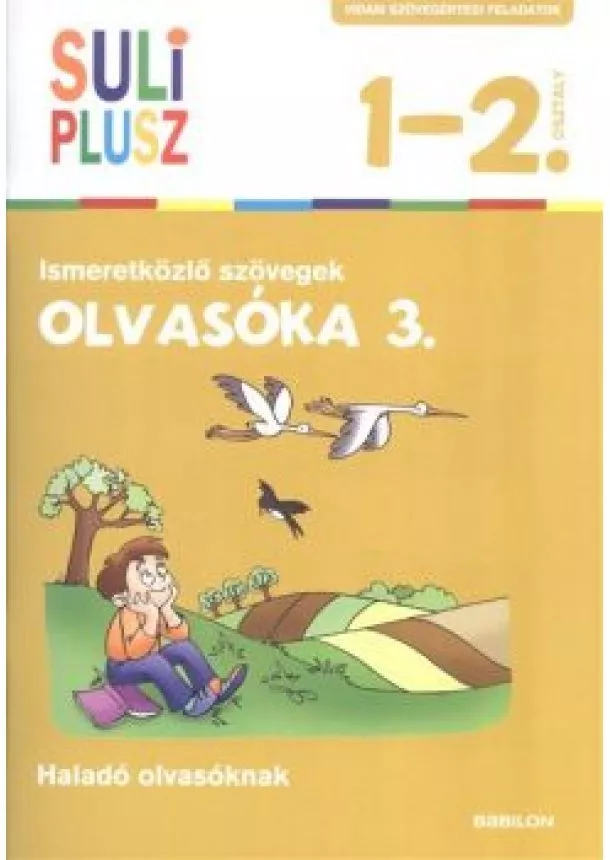 Foglalkoztató - Olvasóka 3. - Ismeretközlő szövegek /Suli plusz 1-2. osztály (haladó olvasóknak)