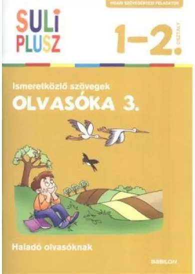 Olvasóka 3. - Ismeretközlő szövegek /Suli plusz 1-2. osztály (haladó olvasóknak)