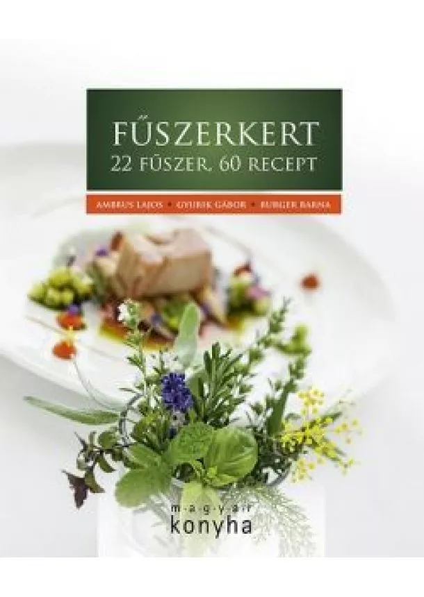 FŰSZERKERT - 22 FŰSZER, 60 RECEPT