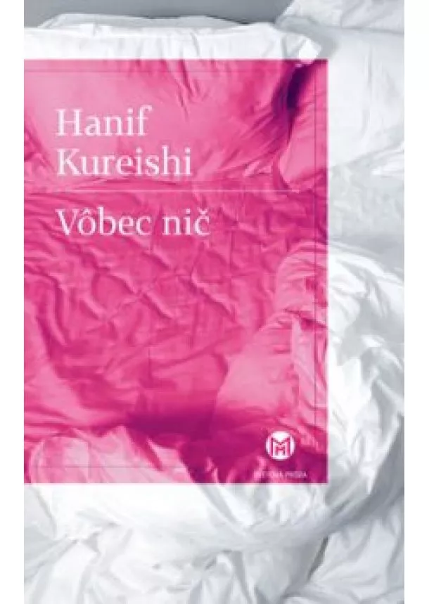 Hanif Kureishi - Vôbec nič