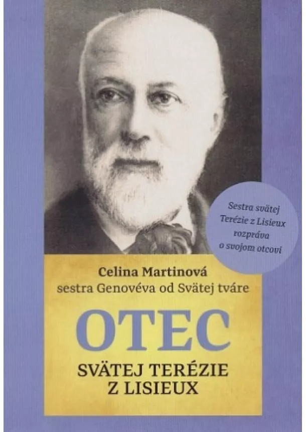 Celina Martinová - Otec svätej Terézie z Lisieux - Sestra Terézie z Lisieux rozpráva o svojom otcovi