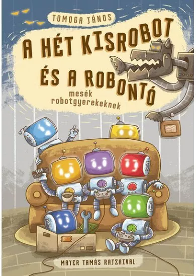 A hét kisrobot és a robontó - Mesék robotgyerekeknek