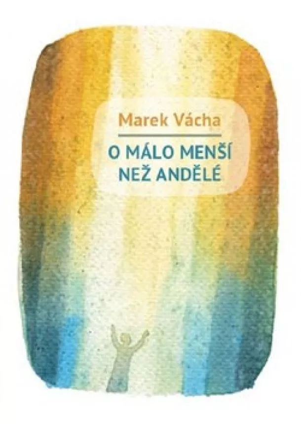 Marek Vácha - O málo menší než andělé