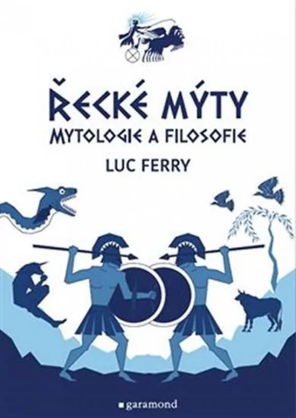 Luc Ferry - Řecké mýty: Mytologie a filosofie