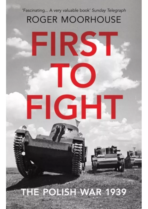 Roger Moorhouse - First to Fight