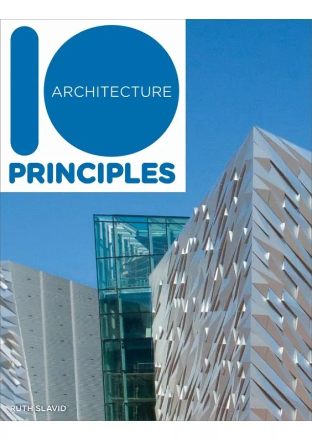 Ruth Slavid - 10 Principles of Architecture