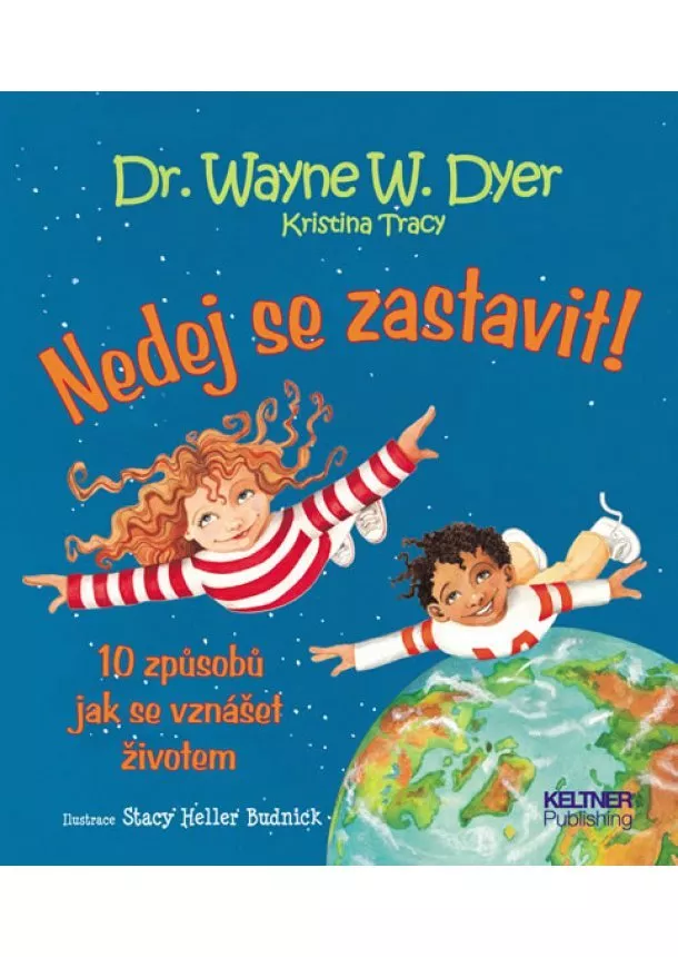 Wayne W. Dyer  - Nedej se zastavit! - 10 způsobů jak se vznášet životem