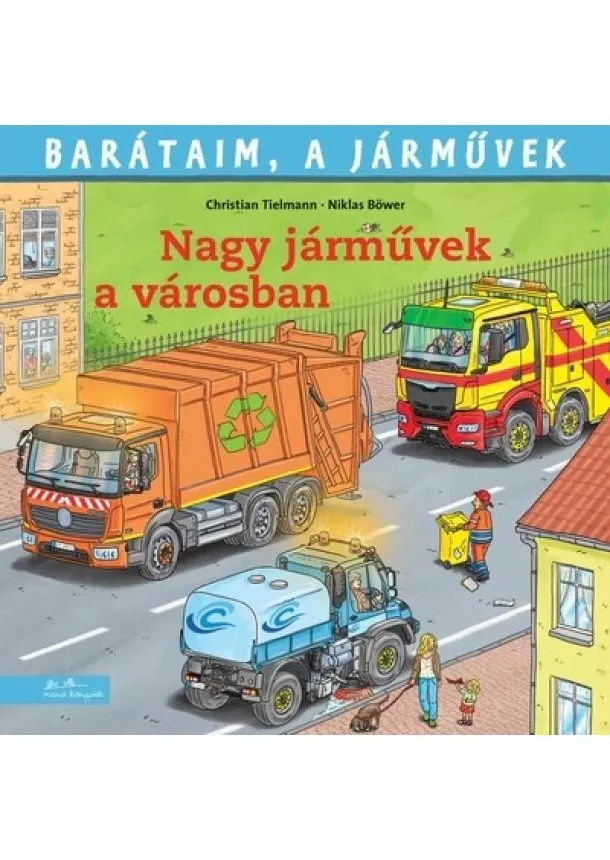 Christian Tielmann - Nagy járművek a városban - Barátaim, a járművek 13.