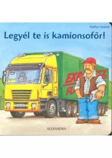 LEGYÉL TE IS KAMIONSOFŐR!