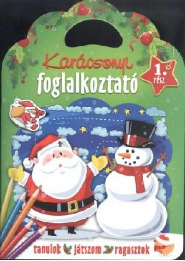 Foglalkoztató Füzet - Karácsonyi foglalkoztató 1. rész /Tanulok, játszom, ragasztok §K