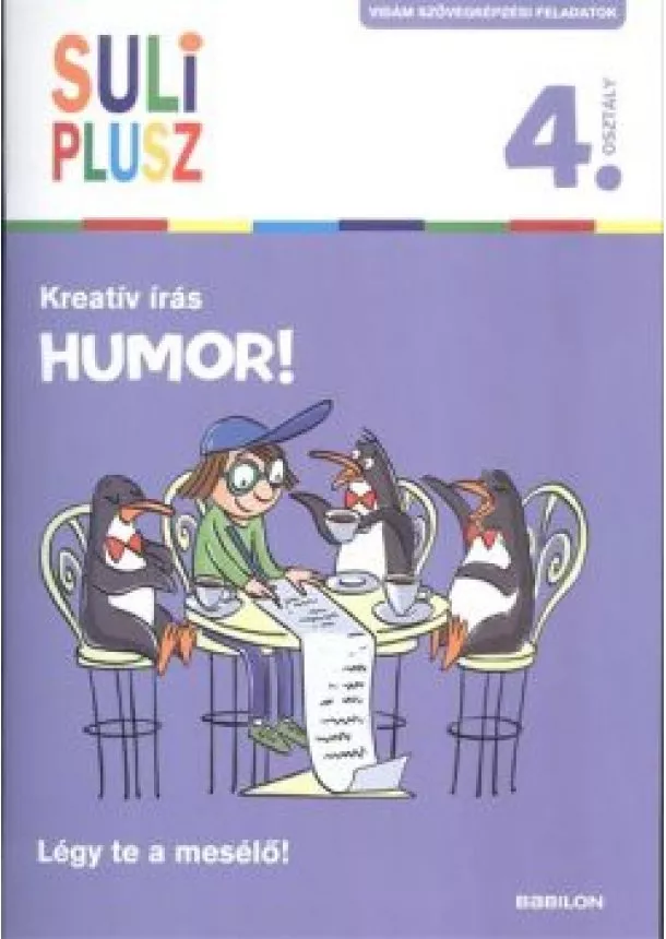 Foglalkoztató - Suliplusz kreatív írás: Humor! /Légy te a mesélő! 4. osztály