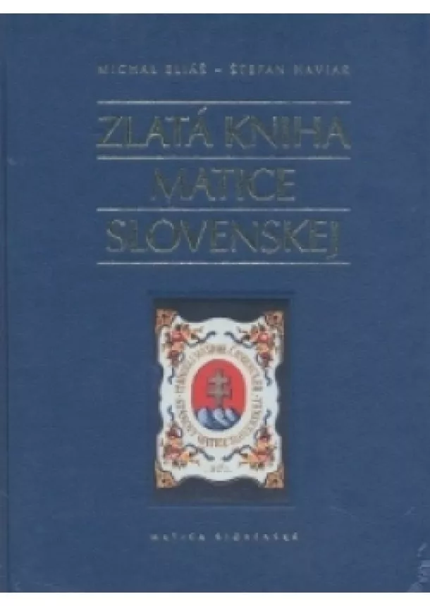 Michal Eliáš, Štefan Haviar - Zlatá kniha Matice slovenskej