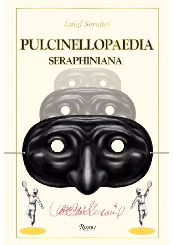 Luigi Serafini - Pulcinellopaedia Seraphiniana