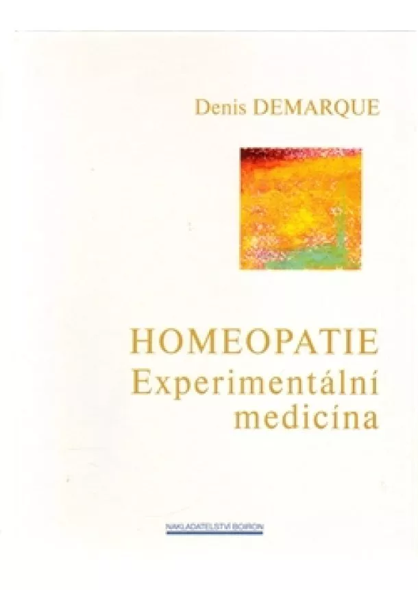 Denis Demarque - Homeopatie - Experimentální medicína