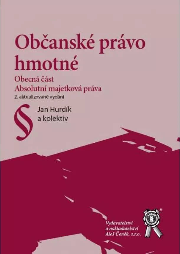 Jan Hurdík, kolektív - Občanské právo hmotné - Obecná část. Absolutní majetková práva, 2. vydání