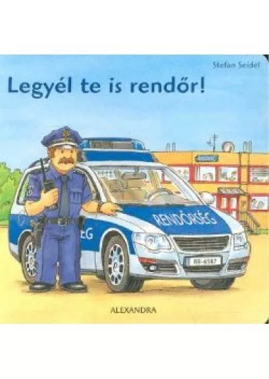 LEGYÉL TE IS RENDŐR!