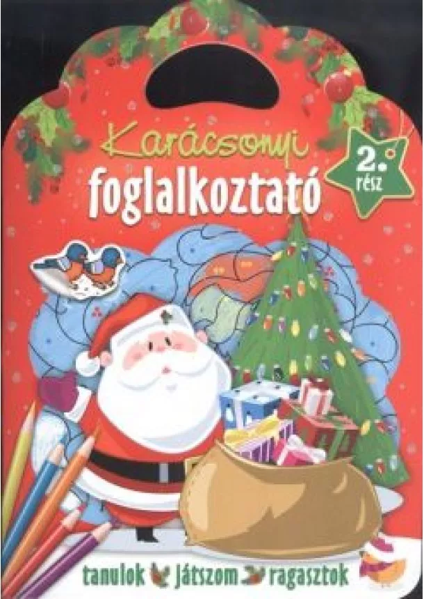 Foglalkoztató Füzet - Karácsonyi foglalkoztató 2. rész /Tanulok, játszom, ragasztok §K