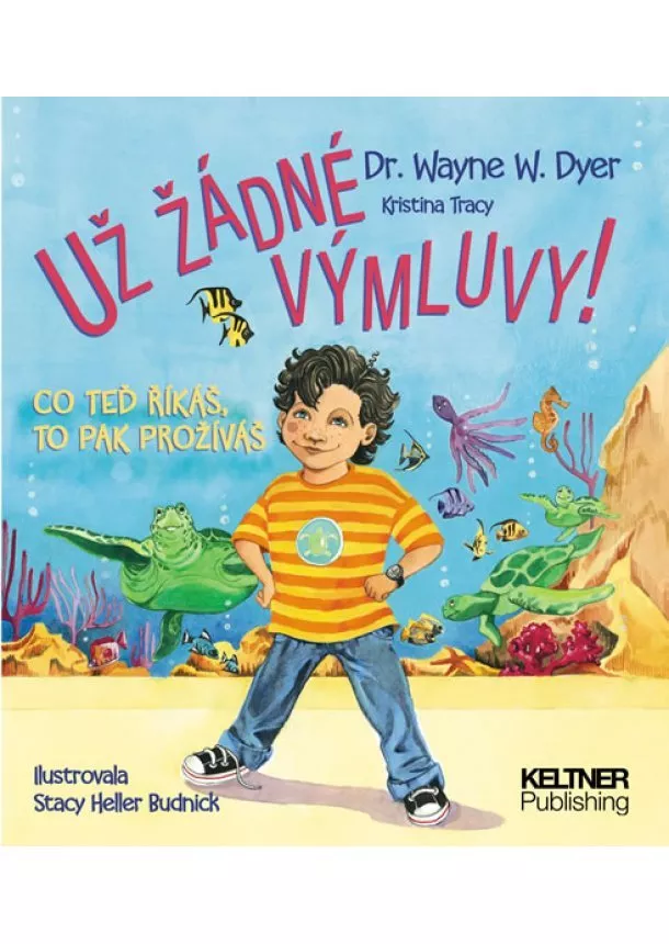 Wayne W. Dyer - Už žádné výmluvy! - Co teď říkáš, to pak prožíváš