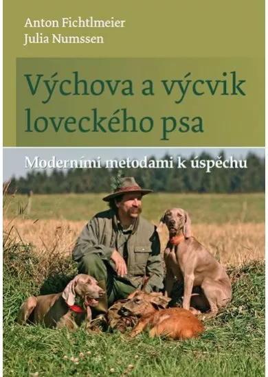 Výchova a výcvik loveckého psa - Moderními metodami k úspěchu