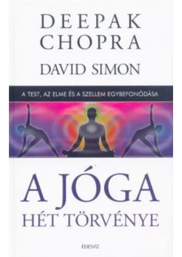 Deepak Chopra - A jóga hét törvénye - A test, az elme és a szellem egybefonódása (kemény)