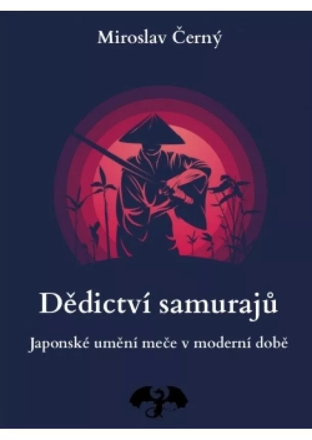 Miroslav Černý - Dědictví samurajů - Japonské umění meče v moderní době