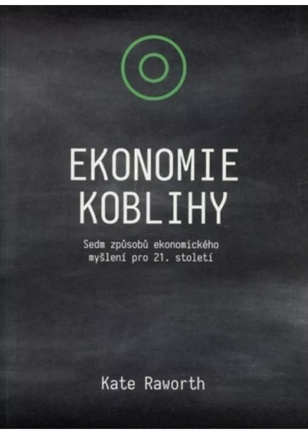 Kate Raworth - Ekonomie koblihy - Sedm způsobů ekonomického myšlení pro 21. století