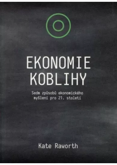 Ekonomie koblihy - Sedm způsobů ekonomického myšlení pro 21. století