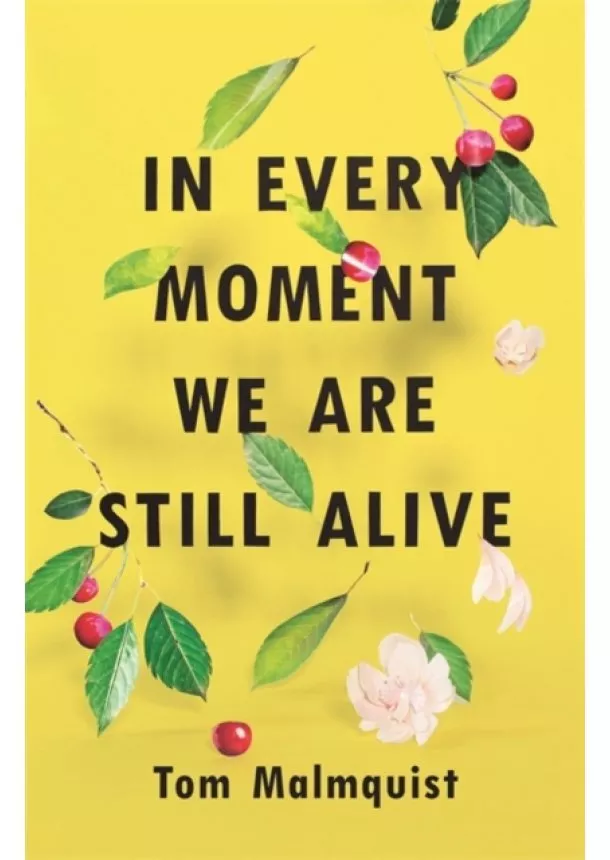 Tom Malmquist - In Every Moment We Are Still Alive