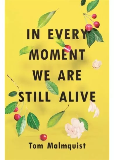 In Every Moment We Are Still Alive